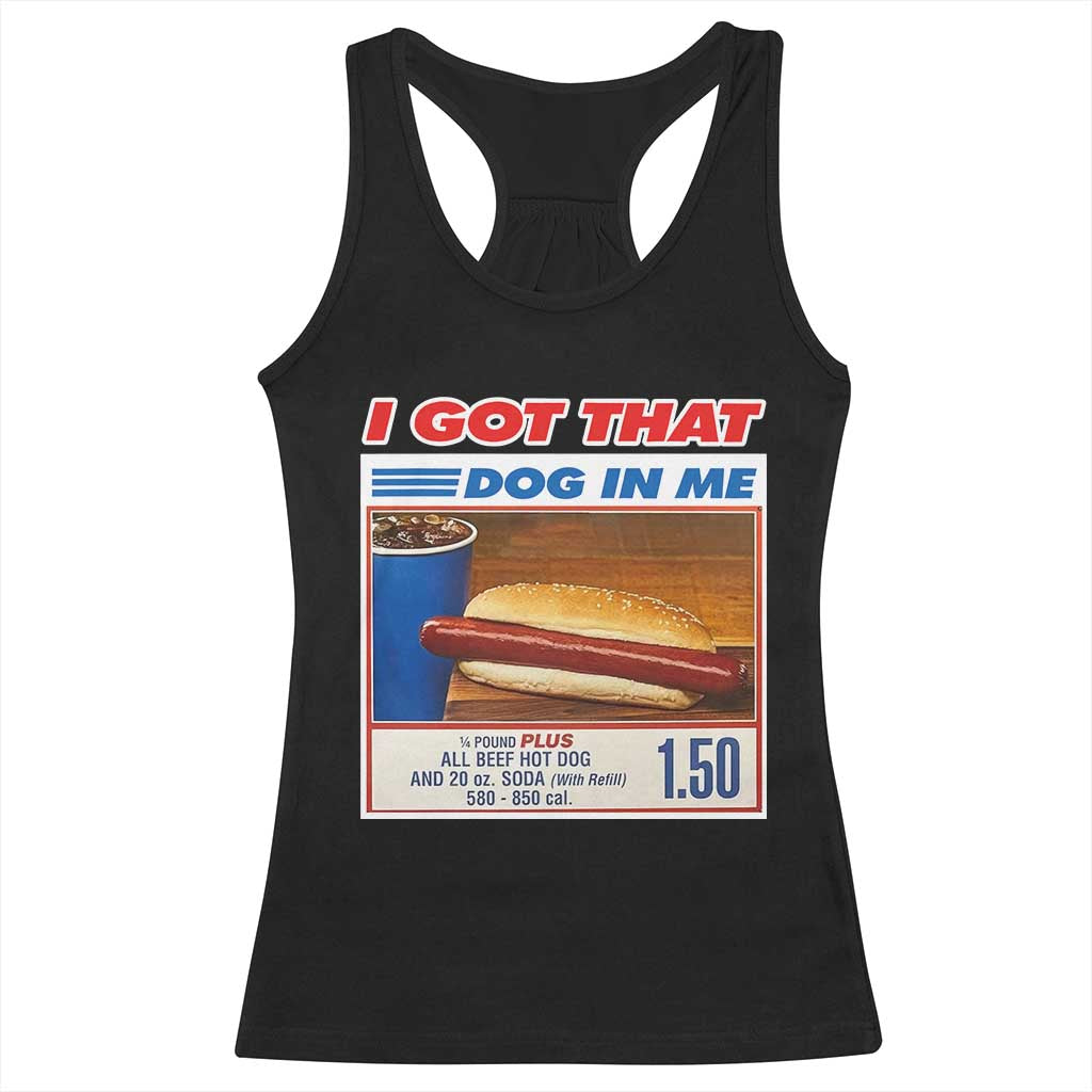 I Got That Dog In Me Racerback Tank Top Keep 150 Dank Meme Hot Dog Combo TS10 Black Print Your Wear