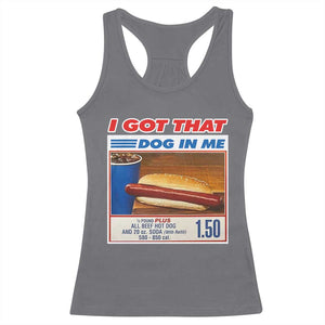 I Got That Dog In Me Racerback Tank Top Keep 150 Dank Meme Hot Dog Combo TS10 Charcoal Print Your Wear