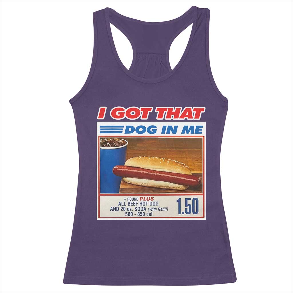 I Got That Dog In Me Racerback Tank Top Keep 150 Dank Meme Hot Dog Combo TS10 Purple Print Your Wear