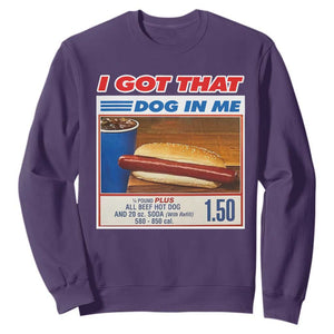 I Got That Dog In Me Sweatshirt Keep 150 Dank Meme Hot Dog Combo TS10 Purple Print Your Wear