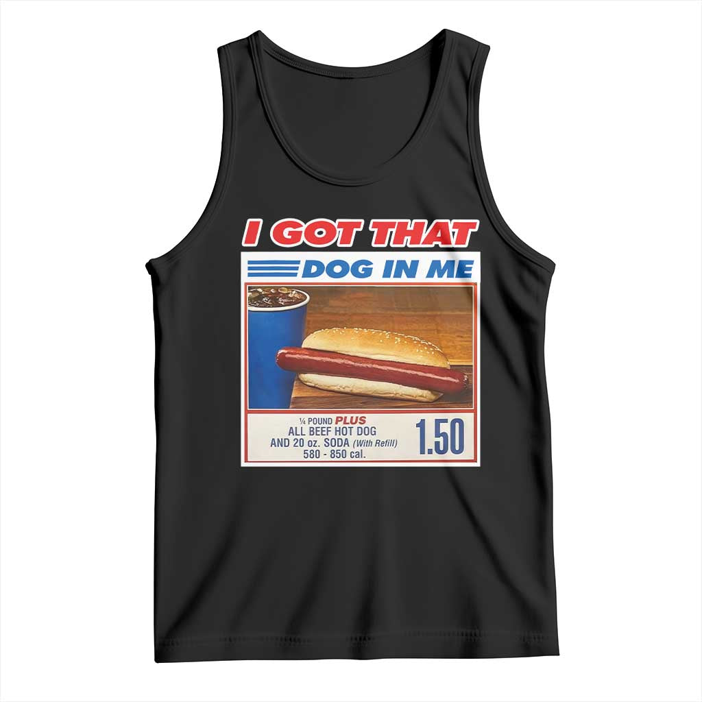 I Got That Dog In Me Tank Top Keep 150 Dank Meme Hot Dog Combo TS10 Black Print Your Wear