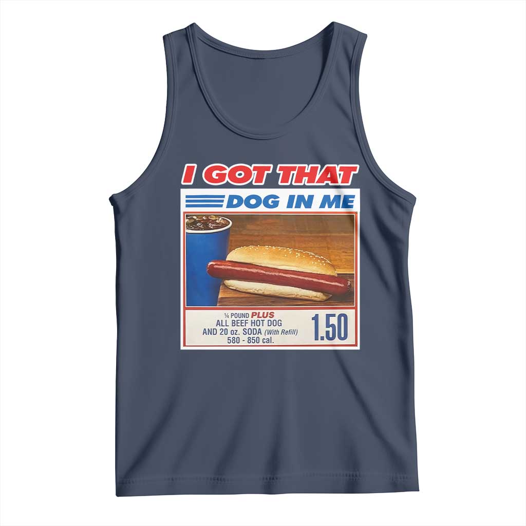 I Got That Dog In Me Tank Top Keep 150 Dank Meme Hot Dog Combo TS10 Navy Print Your Wear