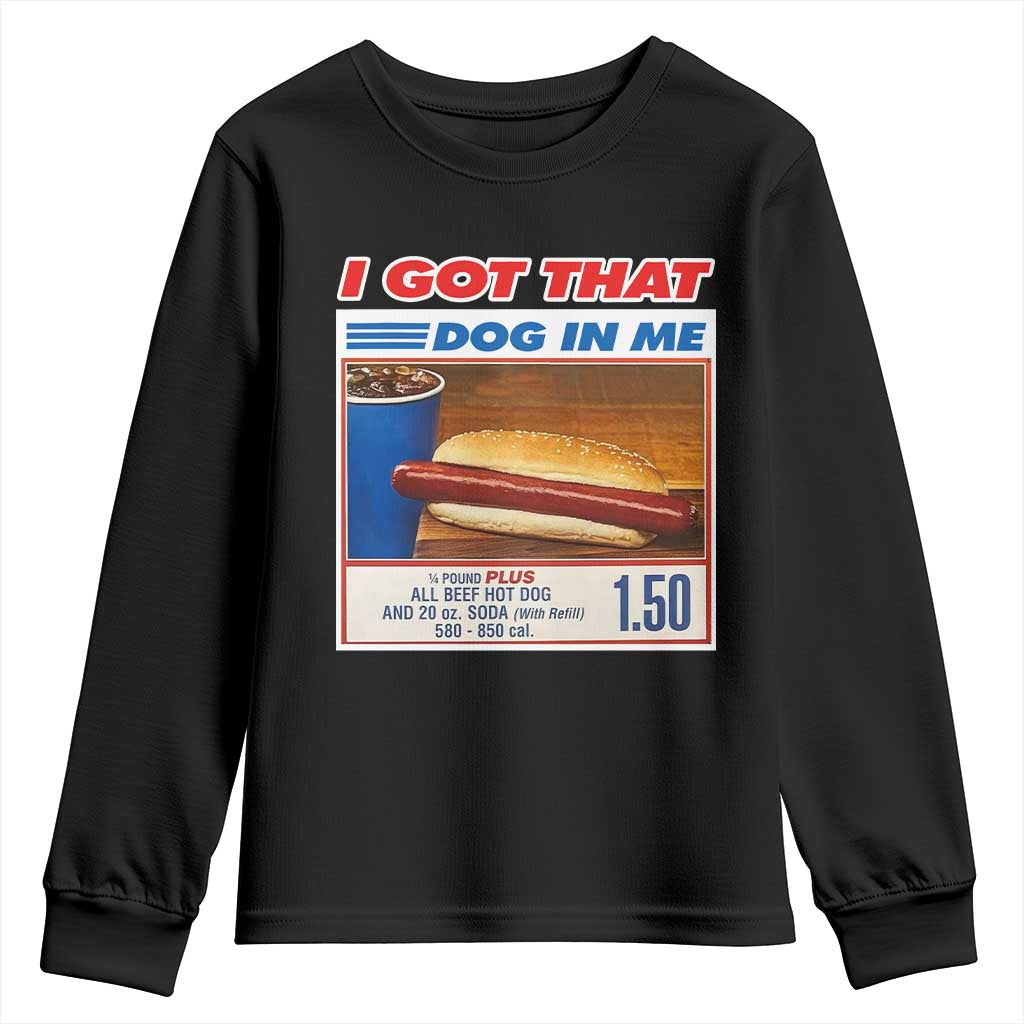 I Got That Dog In Me Youth Sweatshirt Keep 150 Dank Meme Hot Dog Combo TS10 Black Print Your Wear