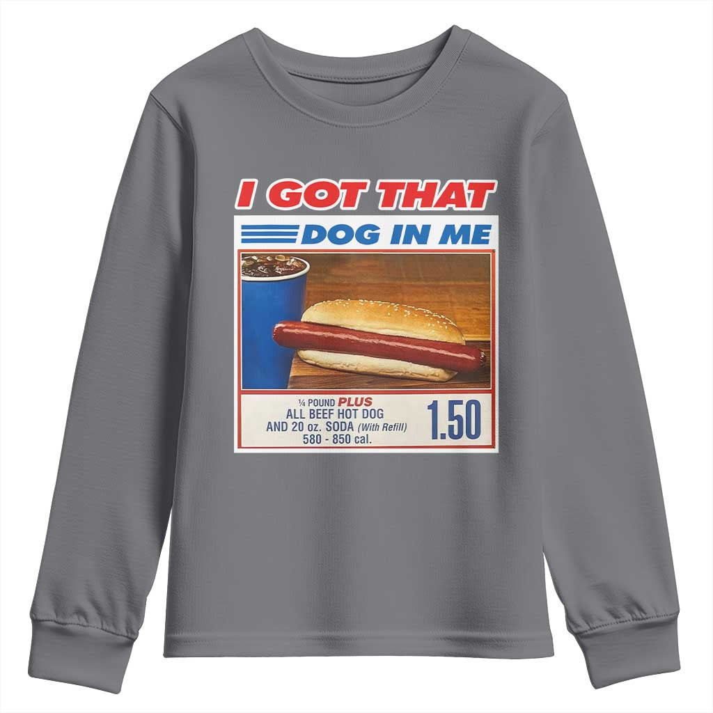 I Got That Dog In Me Youth Sweatshirt Keep 150 Dank Meme Hot Dog Combo TS10 Charcoal Print Your Wear