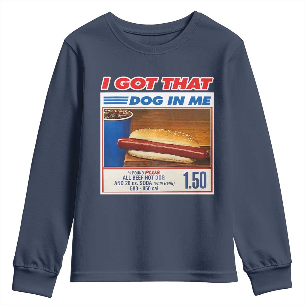 I Got That Dog In Me Youth Sweatshirt Keep 150 Dank Meme Hot Dog Combo TS10 Navy Print Your Wear