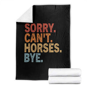 Sorry Cant Horses Bye Throw Blanket Fun Horse Lover Humor TS10 Black Print Your Wear