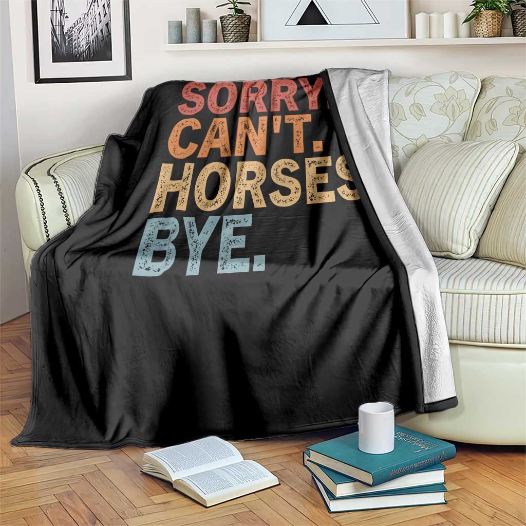 Sorry Cant Horses Bye Throw Blanket Fun Horse Lover Humor TS10 Print Your Wear