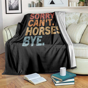 Sorry Cant Horses Bye Throw Blanket Fun Horse Lover Humor TS10 Print Your Wear