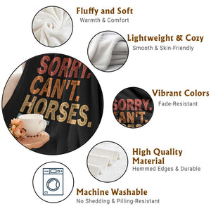 Sorry Cant Horses Bye Throw Blanket Fun Horse Lover Humor TS10 Print Your Wear