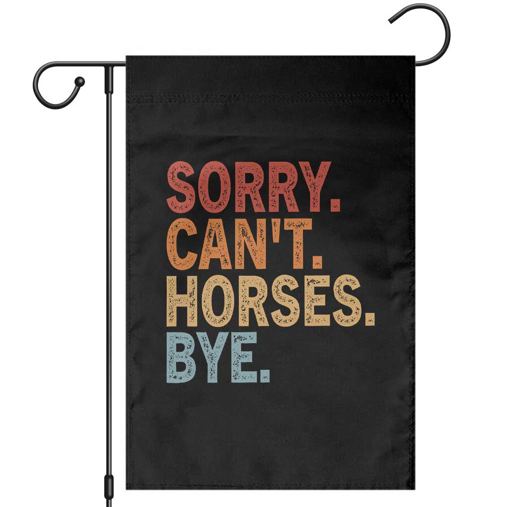 Sorry Cant Horses Bye Garden Flag Fun Horse Lover Humor TS10 Black Print Your Wear