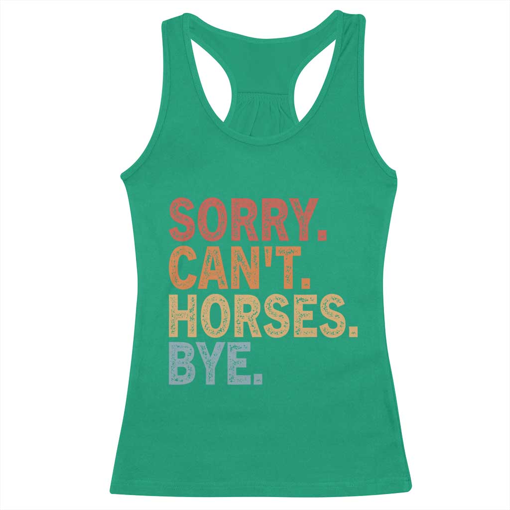 Sorry Cant Horses Bye Racerback Tank Top Fun Horse Lover Humor TS10 Irish Green Print Your Wear
