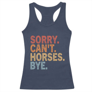 Sorry Cant Horses Bye Racerback Tank Top Fun Horse Lover Humor TS10 Navy Print Your Wear