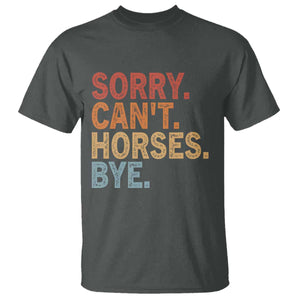 Sorry Cant Horses Bye T Shirt Fun Horse Lover Humor TS10 Dark Heather Print Your Wear