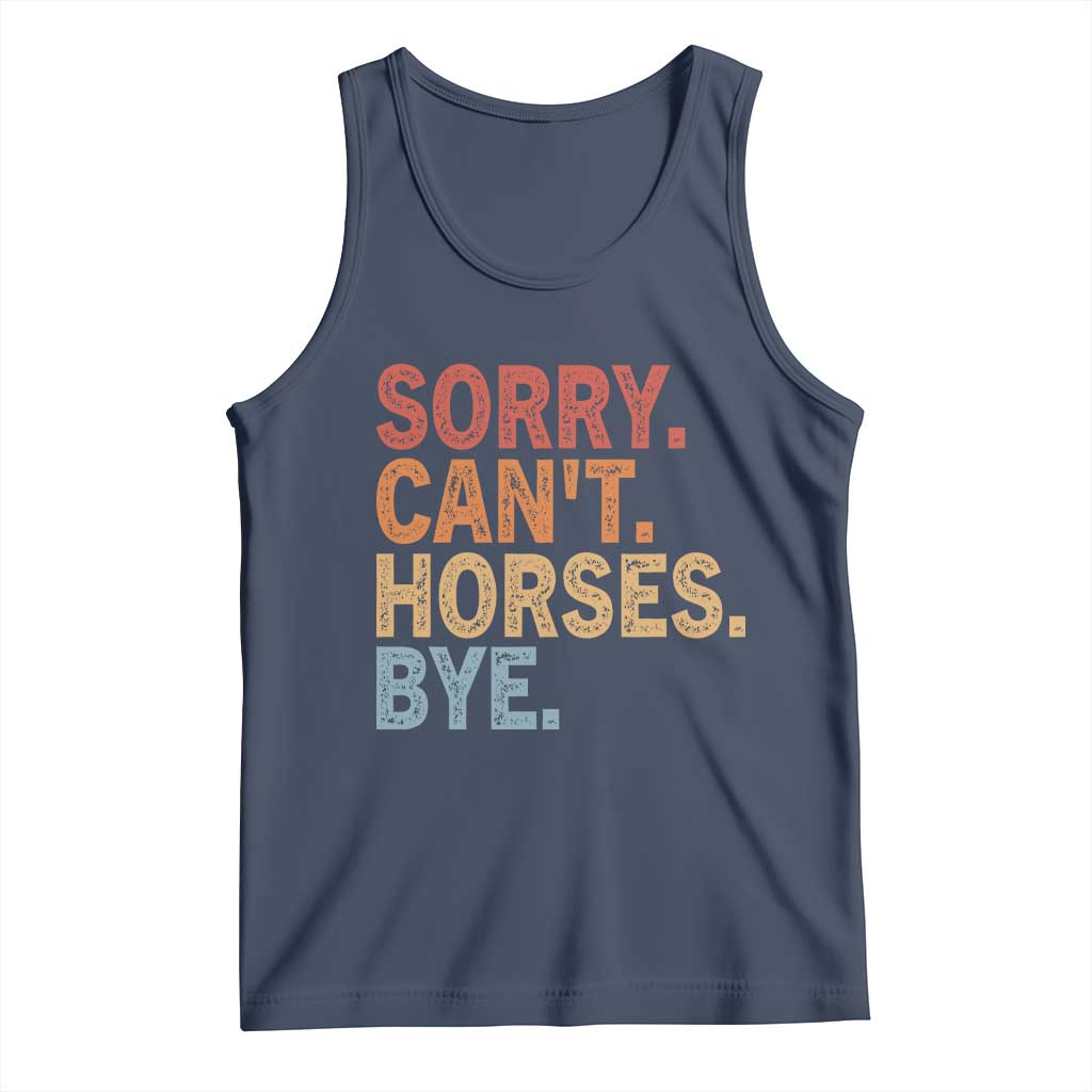 Sorry Cant Horses Bye Tank Top Fun Horse Lover Humor TS10 Navy Print Your Wear