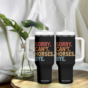 Sorry Cant Horses Bye Tumbler With Handle Fun Horse Lover Humor TS10 Print Your Wear