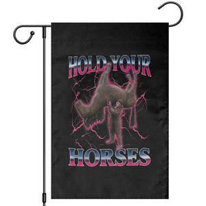 Hold Your Horses Funny Meme Garden Flag Vintage 90s Style Bootleg Graphic TS10 Black Print Your Wear