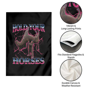 Hold Your Horses Funny Meme Garden Flag Vintage 90s Style Bootleg Graphic TS10 Print Your Wear