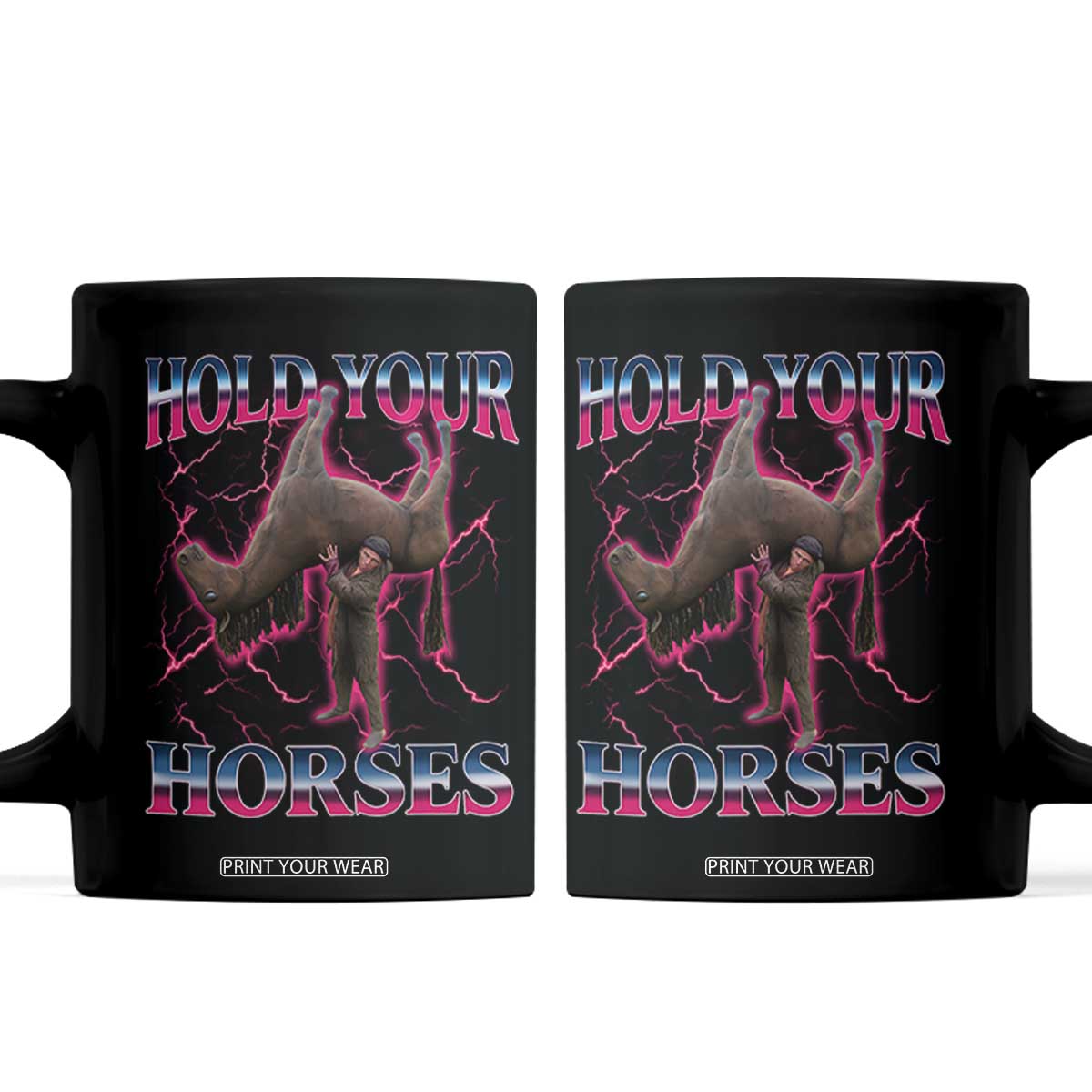 Hold Your Horses Funny Meme Coffee Mug Vintage 90s Style Bootleg Graphic TS10 Black Print Your Wear