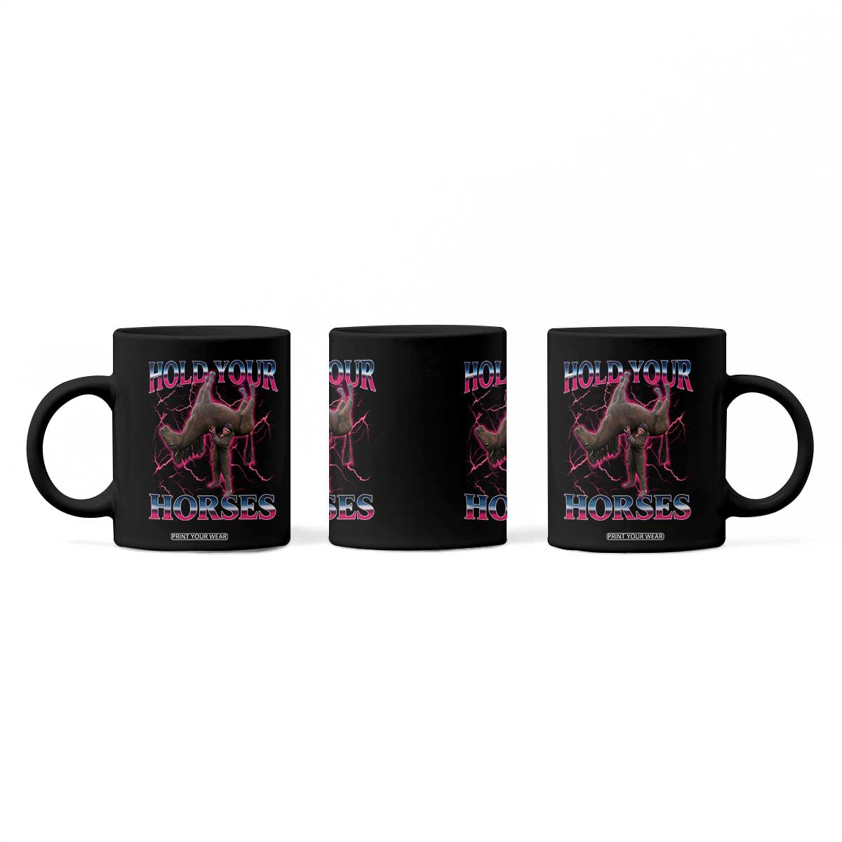 Hold Your Horses Funny Meme Coffee Mug Vintage 90s Style Bootleg Graphic TS10 Print Your Wear