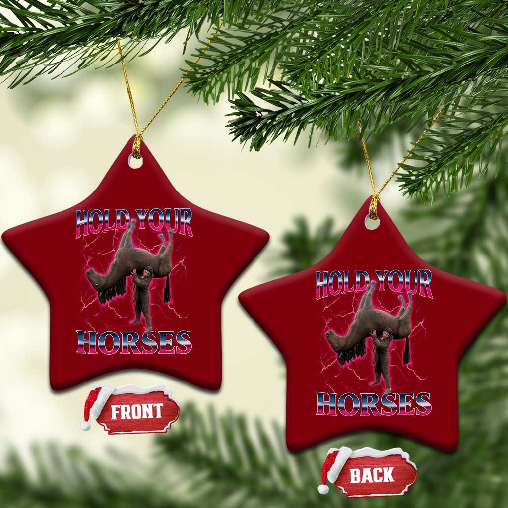 Hold Your Horses Funny Meme Ceramic Ornament Vintage 90s Style Bootleg Graphic TS10 Print Your Wear