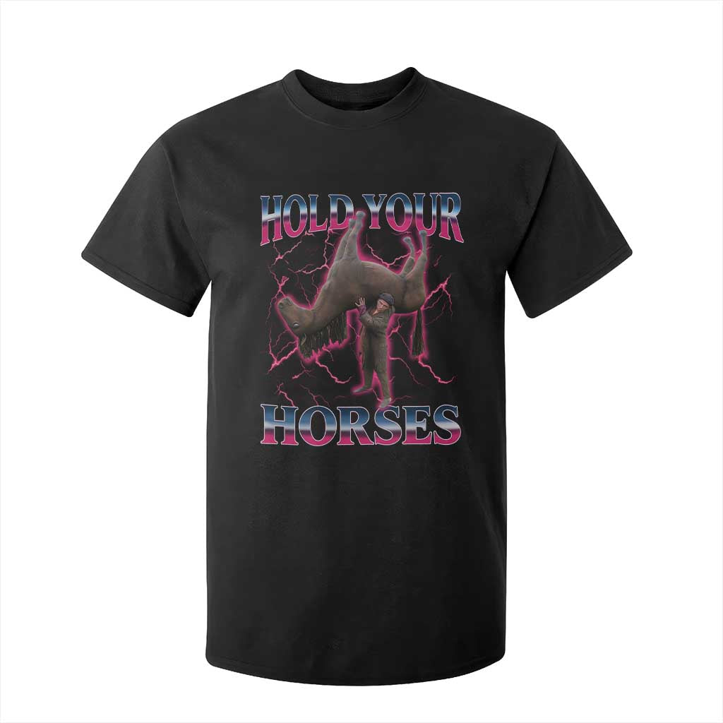 Hold Your Horses Funny Meme T Shirt For Kid Vintage 90s Style Bootleg Graphic TS10 Black Print Your Wear
