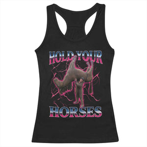 Hold Your Horses Funny Meme Racerback Tank Top Vintage 90s Style Bootleg Graphic TS10 Black Print Your Wear