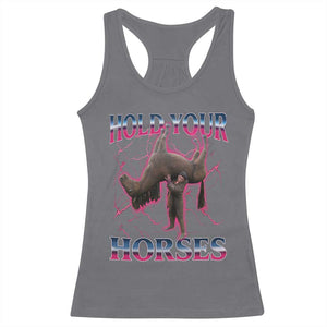 Hold Your Horses Funny Meme Racerback Tank Top Vintage 90s Style Bootleg Graphic TS10 Charcoal Print Your Wear