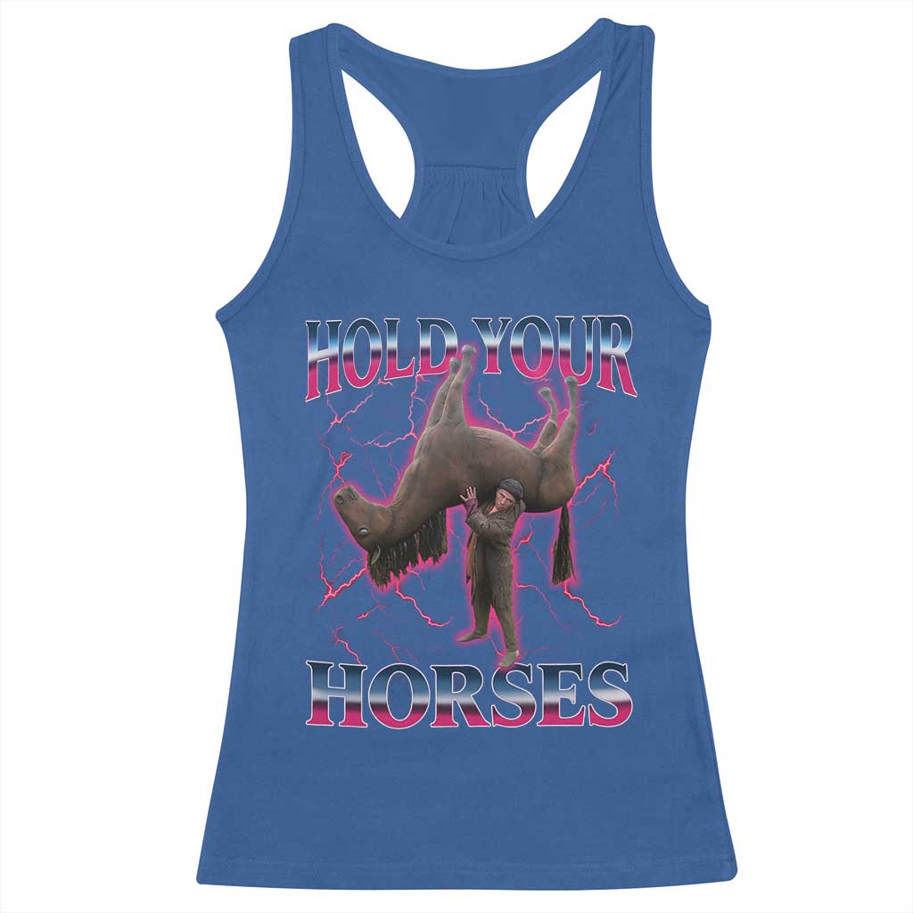 Hold Your Horses Funny Meme Racerback Tank Top Vintage 90s Style Bootleg Graphic TS10 Royal Blue Print Your Wear