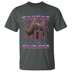 Hold Your Horses Funny Meme T Shirt Vintage 90s Style Bootleg Graphic TS10 Dark Heather Print Your Wear