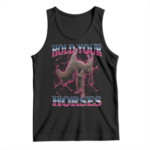 Hold Your Horses Funny Meme Tank Top Vintage 90s Style Bootleg Graphic TS10 Black Print Your Wear