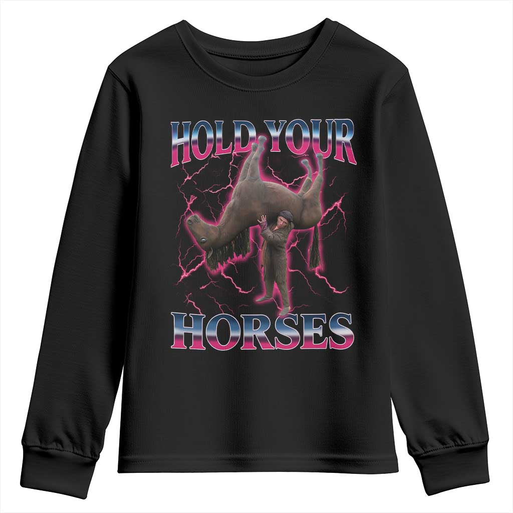 Hold Your Horses Funny Meme Youth Sweatshirt Vintage 90s Style Bootleg Graphic TS10 Black Print Your Wear