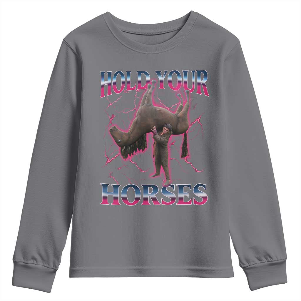 Hold Your Horses Funny Meme Youth Sweatshirt Vintage 90s Style Bootleg Graphic TS10 Charcoal Print Your Wear