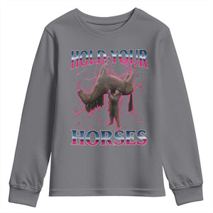 Hold Your Horses Funny Meme Youth Sweatshirt Vintage 90s Style Bootleg Graphic TS10 Charcoal Print Your Wear