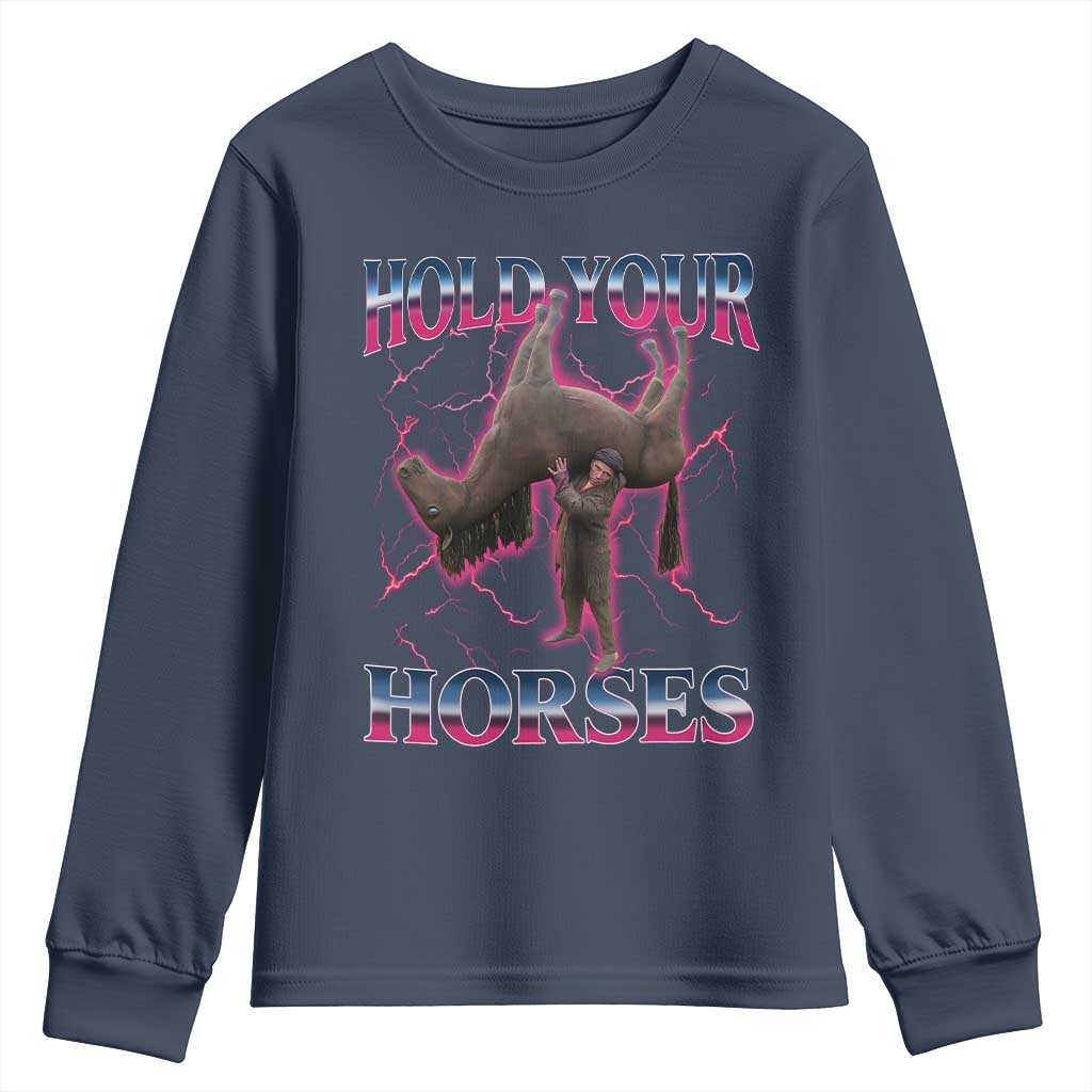 Hold Your Horses Funny Meme Youth Sweatshirt Vintage 90s Style Bootleg Graphic TS10 Navy Print Your Wear