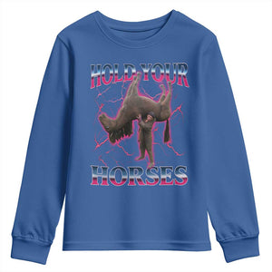 Hold Your Horses Funny Meme Youth Sweatshirt Vintage 90s Style Bootleg Graphic TS10 Royal Blue Print Your Wear