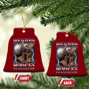 Funny Meme Hold Your Horses Ceramic Ornament Vintage 90s Style Bootleg Graphic TS10 Print Your Wear