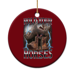 Funny Meme Hold Your Horses Ceramic Ornament Vintage 90s Style Bootleg Graphic TS10 1pc Red Print Your Wear
