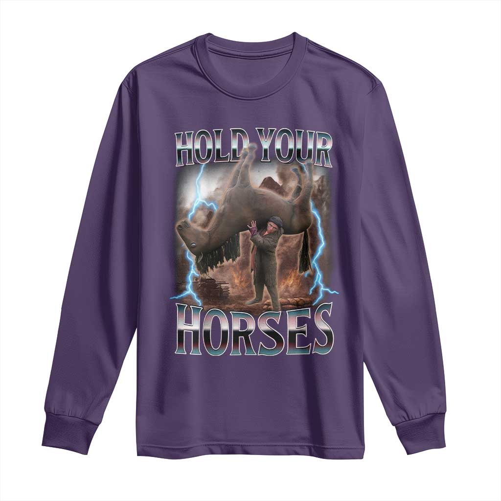 Funny Meme Hold Your Horses Long Sleeve Shirt Vintage 90s Style Bootleg Graphic TS10 Purple Print Your Wear
