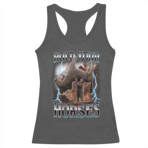 Funny Meme Hold Your Horses Racerback Tank Top Vintage 90s Style Bootleg Graphic TS10 Dark Heather Print Your Wear
