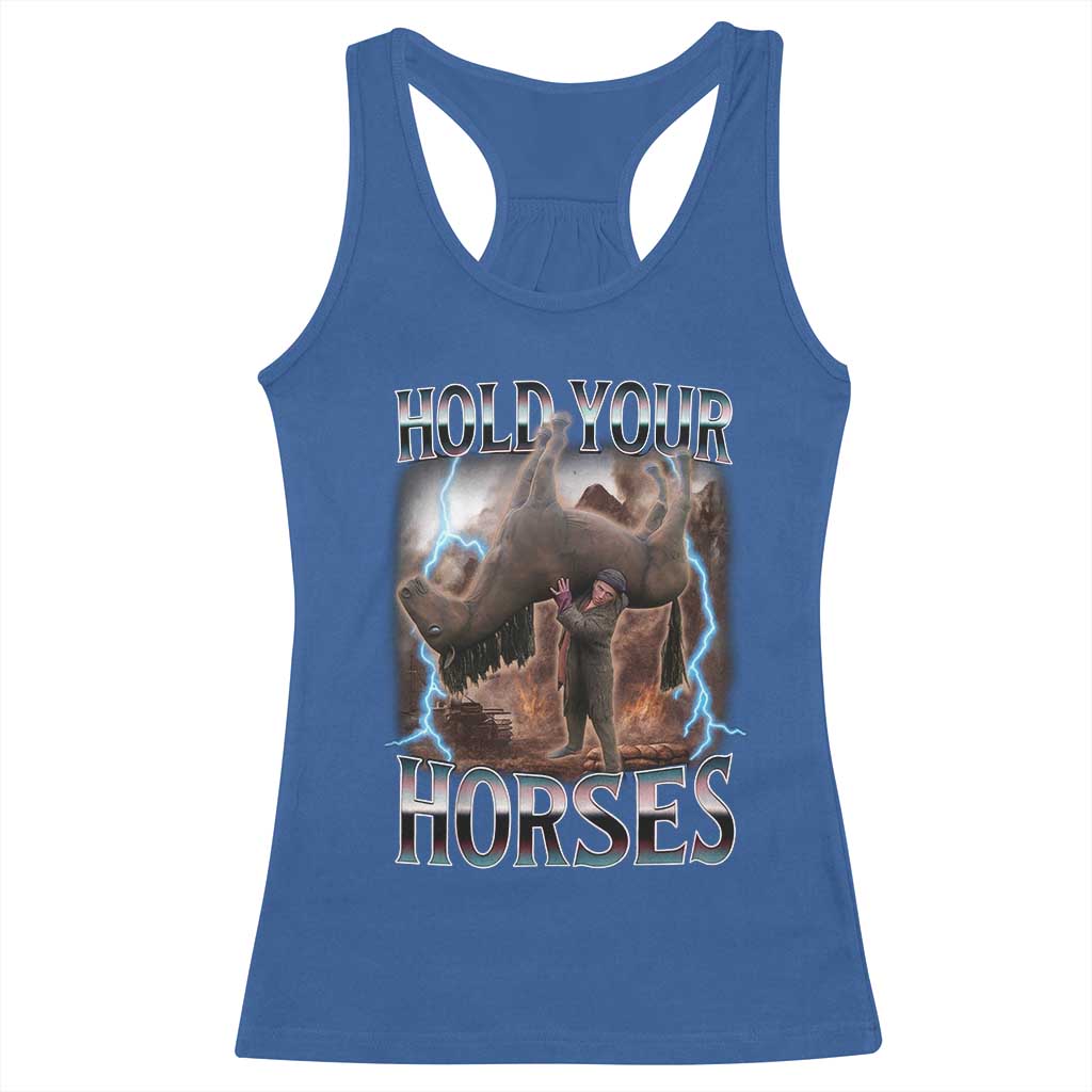 Funny Meme Hold Your Horses Racerback Tank Top Vintage 90s Style Bootleg Graphic TS10 Royal Blue Print Your Wear