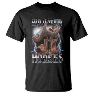 Funny Meme Hold Your Horses T Shirt Vintage 90s Style Bootleg Graphic TS10 Black Print Your Wear