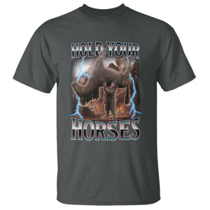 Funny Meme Hold Your Horses T Shirt Vintage 90s Style Bootleg Graphic TS10 Dark Heather Print Your Wear