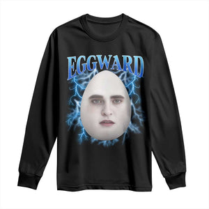 Eggward Long Sleeve Shirt Funny Unhinged Meme Gen Z Humor Bootleg Graphic TS10 Black Print Your Wear