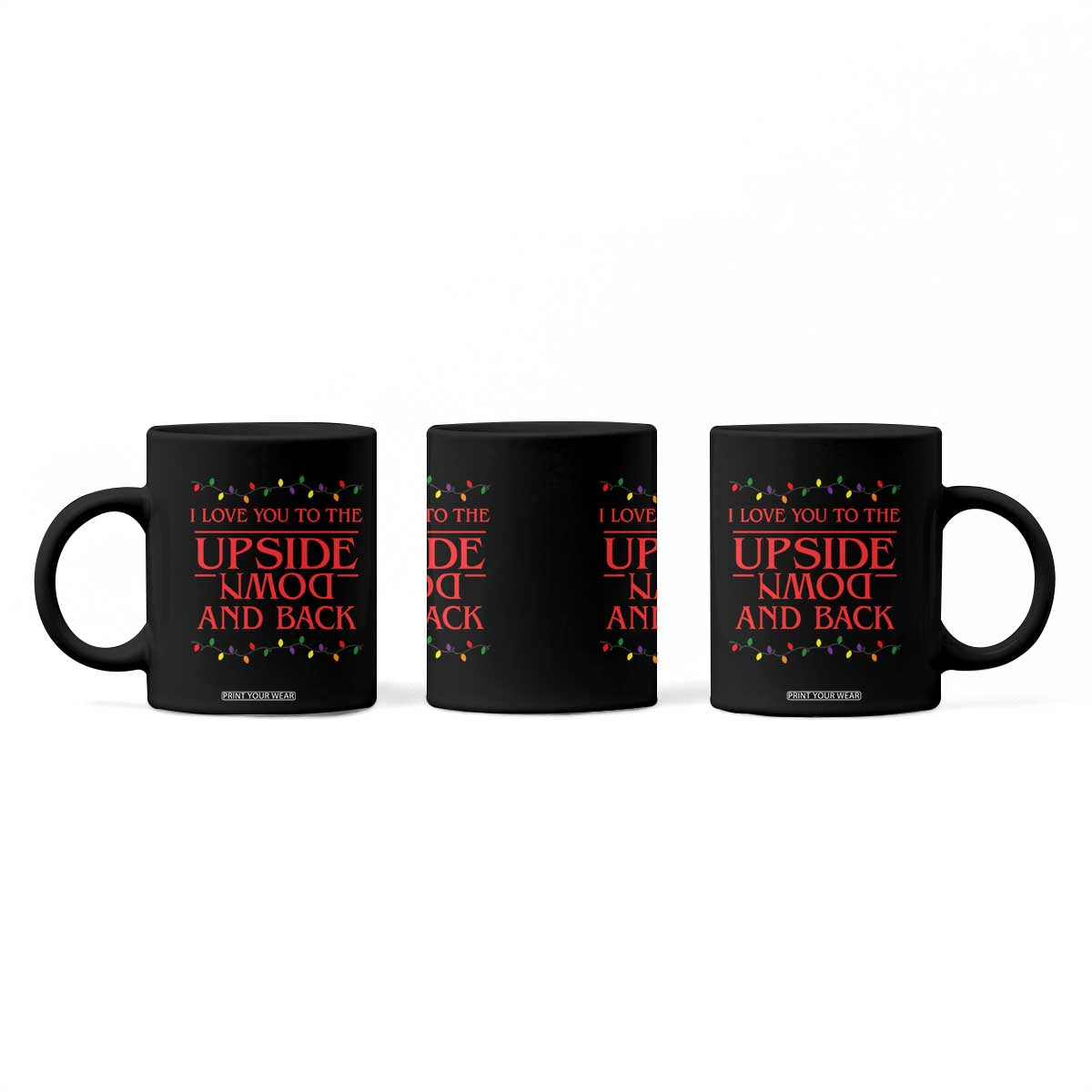 I Love You To The Upside Down Stranger Christmas Coffee Mug And Back Ugly Xmas Lights TS10 Print Your Wear