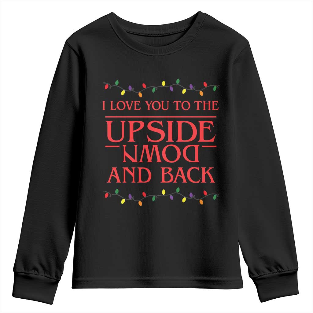 I Love You To The Upside Down Stranger Christmas Youth Sweatshirt And Back Ugly Xmas Lights TS10 Black Print Your Wear