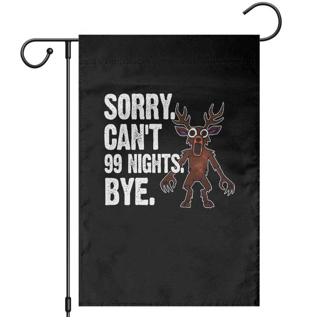 Sorry Cant 99 Nights Bye In The Forest Garden Flag Funny Gamer Gift TS10 Black Print Your Wear
