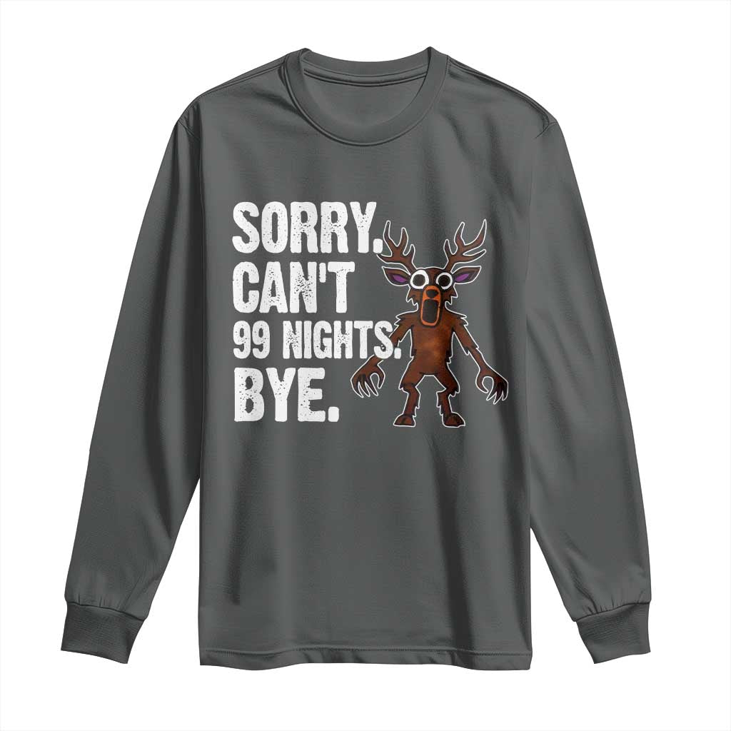 Sorry Cant 99 Nights Bye In The Forest Long Sleeve Shirt Funny Gamer Gift TS10 Dark Heather Print Your Wear