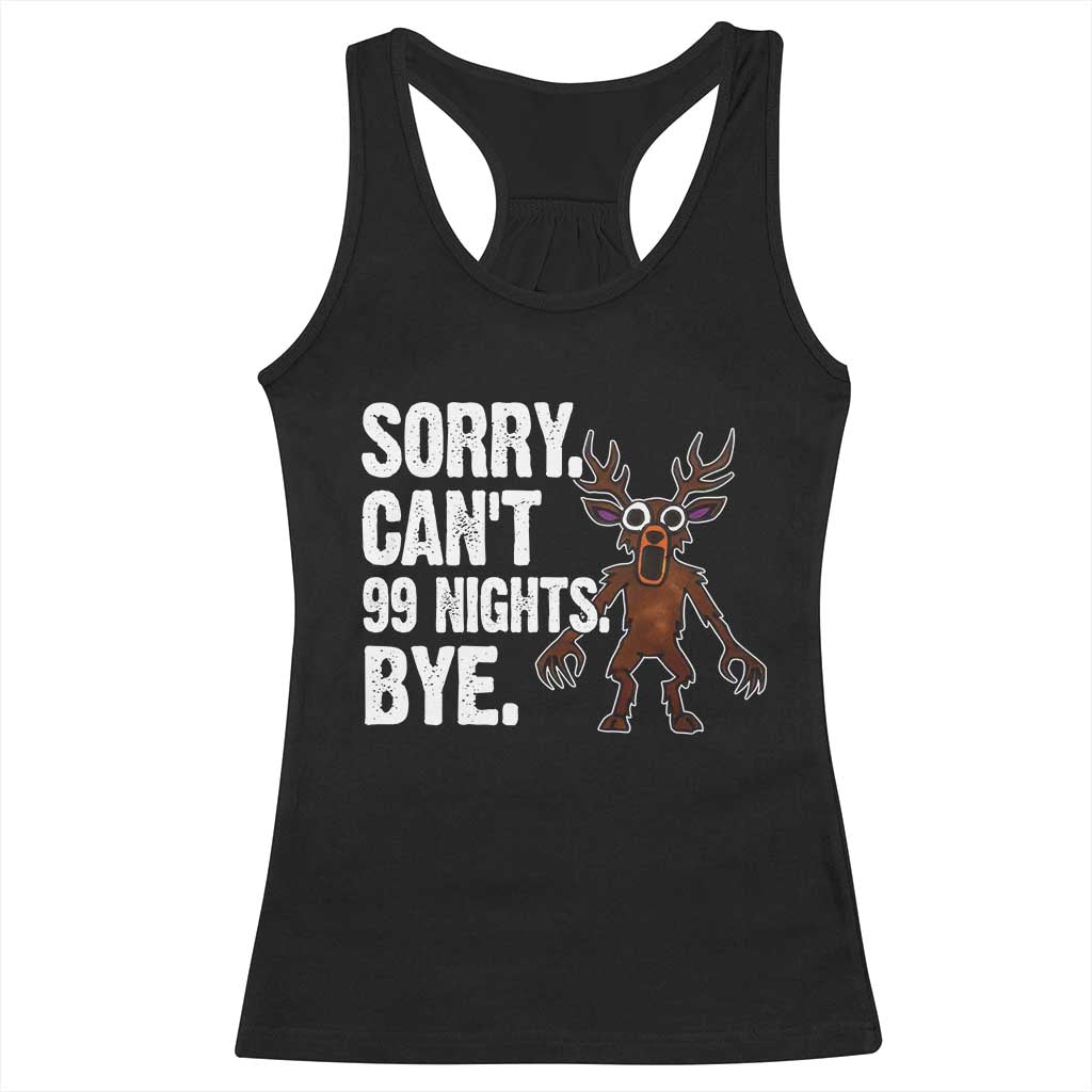 Sorry Cant 99 Nights Bye In The Forest Racerback Tank Top Funny Gamer Gift TS10 Black Print Your Wear