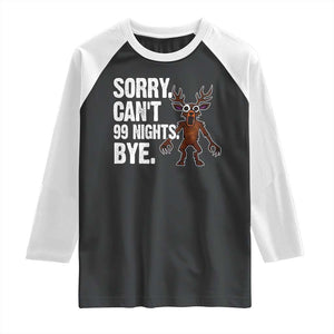 Sorry Cant 99 Nights Bye In The Forest Raglan Shirt Funny Gamer Gift TS10 Black White Print Your Wear