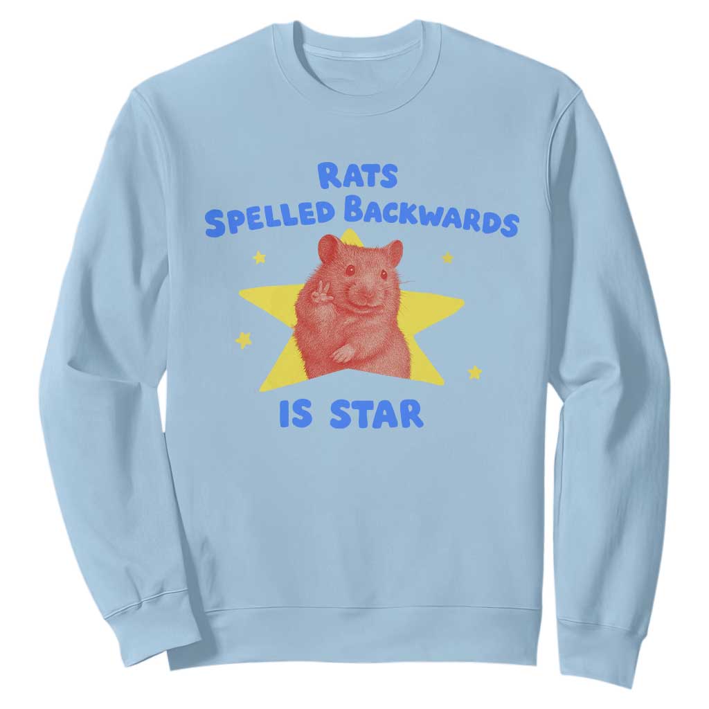 Rats Spelled Backwards Is Star Sweatshirt Sarcastic Rat Meme TS10 Light Blue Print Your Wear